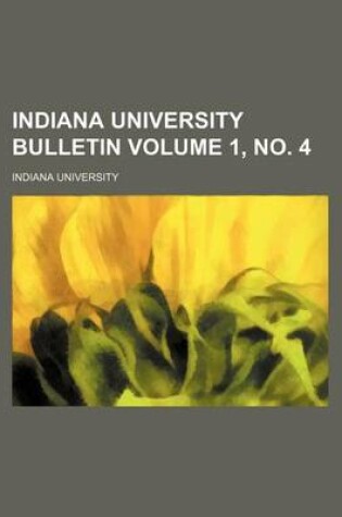 Cover of Indiana University Bulletin Volume 1, No. 4