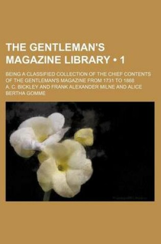 Cover of The Gentleman's Magazine Library (Volume 1); Being a Classified Collection of the Chief Contents of the Gentleman's Magazine from 1731 to 1868