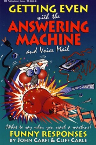 Cover of Getting Even with the Answering Machine and Voice Mail