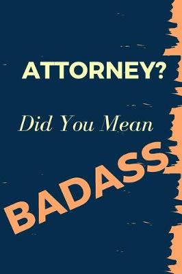 Book cover for Attorney? Did You Mean Badass