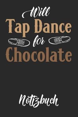 Cover of Will Tap Dance for Chocolate Notizbuch