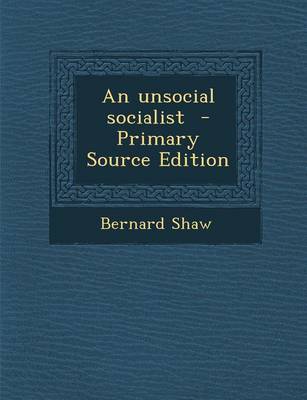 Book cover for An Unsocial Socialist - Primary Source Edition