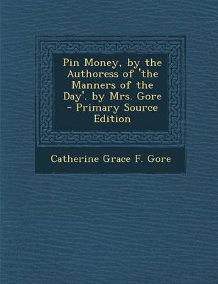 Book cover for Pin Money, by the Authoress of 'The Manners of the Day'. by Mrs. Gore - Primary Source Edition