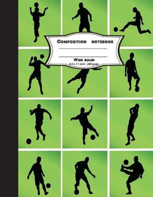 Book cover for Composition notebook wide ruled 8.5 x 11 inch 200 page, Green professional football