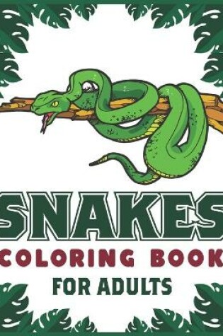 Cover of Snakes Coloring Book For Adults