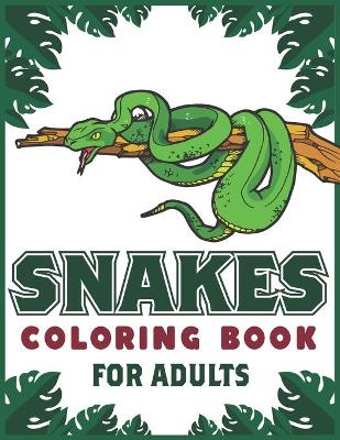 Book cover for Snakes Coloring Book For Adults