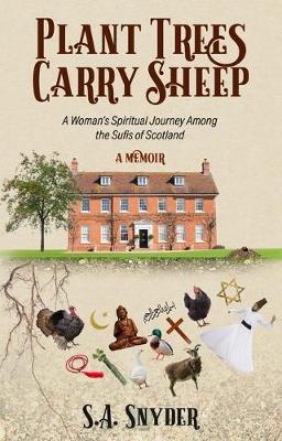 Book cover for Plant Trees, Carry Sheep: A Woman's Spiritual Journey Among the Sufis of Scotland