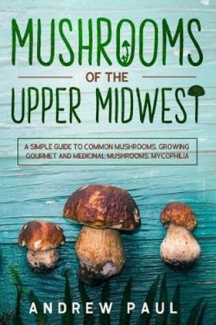 Cover of Mushrooms of the upper Midwest