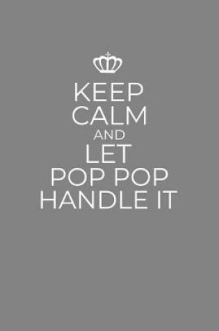 Cover of Keep Calm And Let Pop Pop Handle It