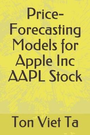Cover of Price-Forecasting Models for Apple Inc AAPL Stock