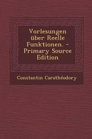 Cover of Vorlesungen Uber Reelle Funktionen. - Primary Source Edition