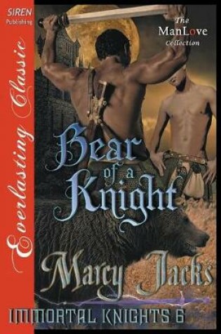Cover of Bear of a Knight [Immortal Knights 6] (Siren Publishing Everlasting Classic Manlove)