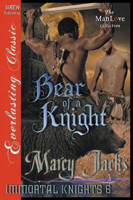 Book cover for Bear of a Knight [Immortal Knights 6] (Siren Publishing Everlasting Classic Manlove)