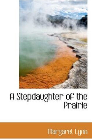 Cover of A Stepdaughter of the Prairie