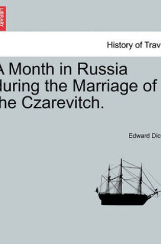Cover of A Month in Russia During the Marriage of the Czarevitch.