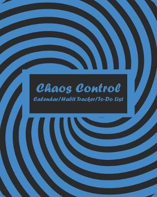 Book cover for Chaos Control (Blue) Monthly Calendar, Habit Tracker and Daily To-Do List Pages