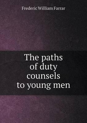 Book cover for The paths of duty counsels to young men