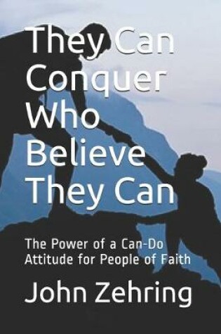 Cover of They Can Conquer Who Believe They Can