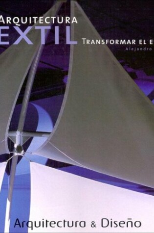 Cover of Arquitectura Textil - Transformar El Espacio