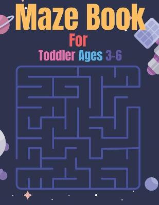 Book cover for Maze Book For Toddler Ages 3-6