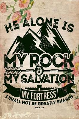 Book cover for He Alone is My Rock & My Salvation My Fortress I shall Not be greatly Shaken Psalm 62