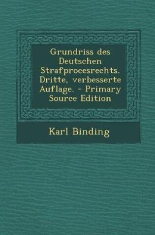 Cover of Grundriss Des Deutschen Strafprocesrechts. Dritte, Verbesserte Auflage. - Primary Source Edition