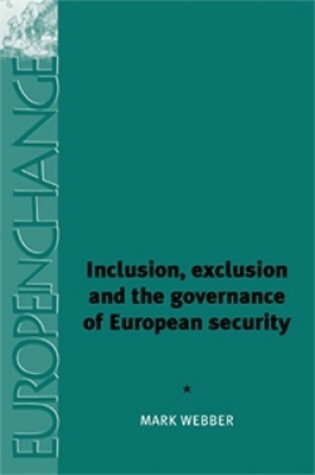 Cover of Inclusion, Exclusion and the Governance of European Security