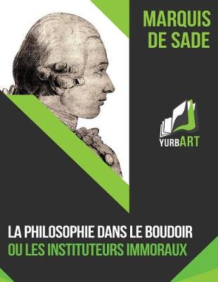 Book cover for La Phiosophie Dans le Boudoir ou les Instituteurs Immoraux