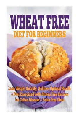 Book cover for Wheat Free Diet For Beginners