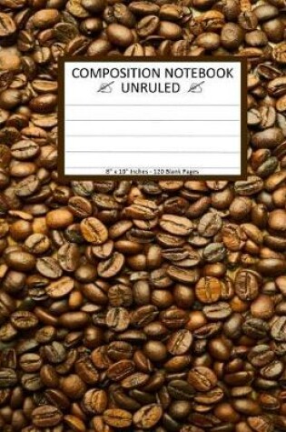 Cover of Unruled Composition Notebook 8" x 10". 120 Pages. Coffee Core Seed Kernels Table
