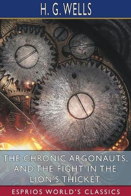 Book cover for The Chronic Argonauts, and The Fight in the Lion's Thicket (Esprios Classics)