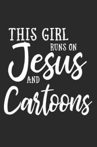 Cover of This Girl Runs on Jesus and Cartoons