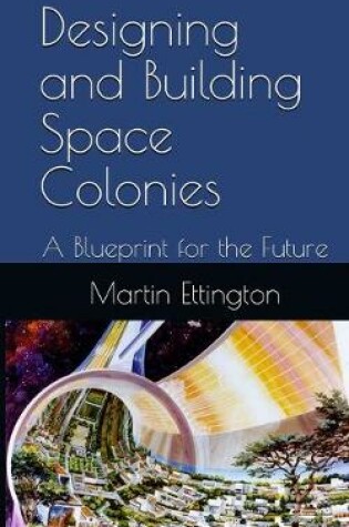 Cover of Designing & Building Space Colonies