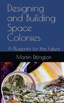 Book cover for Designing & Building Space Colonies