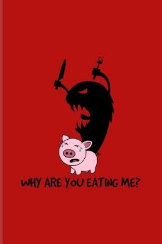 Cover of Why Are You Eating Me