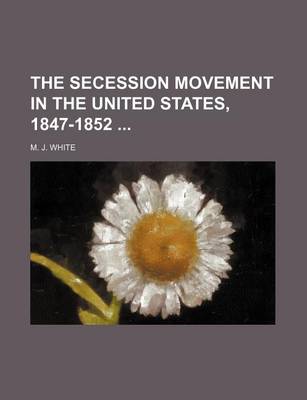 Book cover for The Secession Movement in the United States, 1847-1852