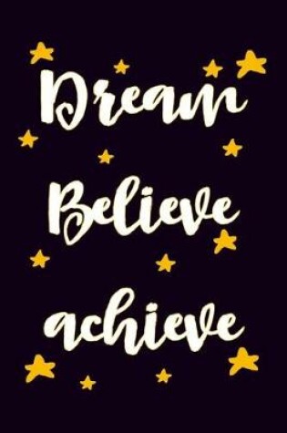 Cover of Dream Believe Achieve Journal