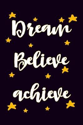 Book cover for Dream Believe Achieve Journal