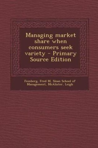 Cover of Managing Market Share When Consumers Seek Variety - Primary Source Edition