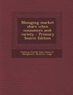 Book cover for Managing Market Share When Consumers Seek Variety - Primary Source Edition