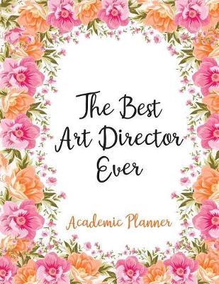 Book cover for The Best Art Director Ever Academic Planner