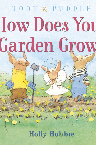 Cover of Toot and Puddle: How Does Your Garden Grow?
