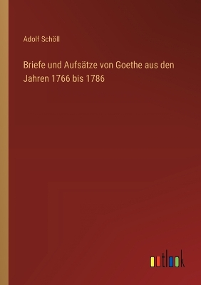 Book cover for Briefe und Aufsätze von Goethe aus den Jahren 1766 bis 1786