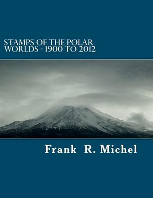 Cover of Stamps of the Polar Worlds - 1900 to 2012