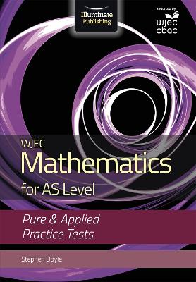 Book cover for WJEC Mathematics for AS Level: Pure & Applied Practice Tests