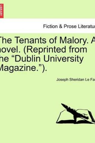 Cover of The Tenants of Malory. a Novel. (Reprinted from the Dublin University Magazine.). Vol. I