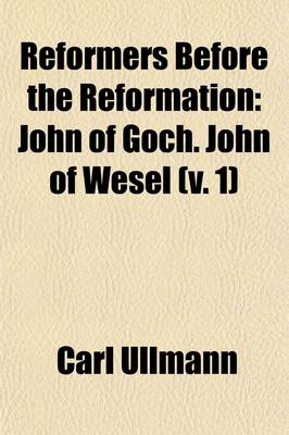 Book cover for Reformers Before the Reformation (Volume 1); Principally in Germany and the Netherlands