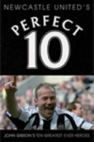 Cover of Newcastle United - a Perfect 10