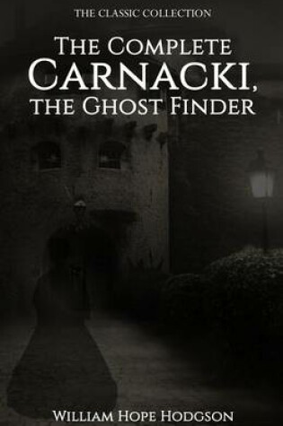 Cover of The Complete Carnacki, the Ghost Finder