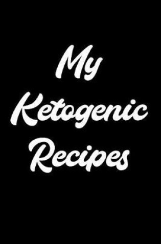 Cover of My Ketogenic Recipes